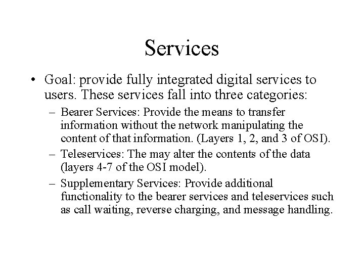 Services • Goal: provide fully integrated digital services to users. These services fall into