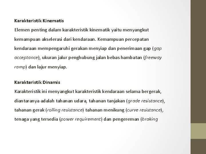 Karakteristik Kinematis Elemen penting dalam karakteristik kinematik yaitu menyangkut kemampuan akselerasi dari kendaraan. Kemampuan