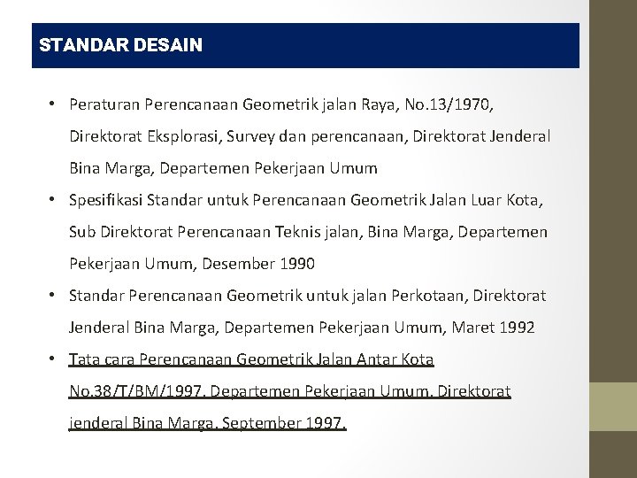 STANDAR DESAIN • Peraturan Perencanaan Geometrik jalan Raya, No. 13/1970, Direktorat Eksplorasi, Survey dan