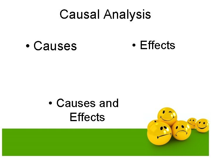 Causal Analysis • Causes and Effects • Effects 