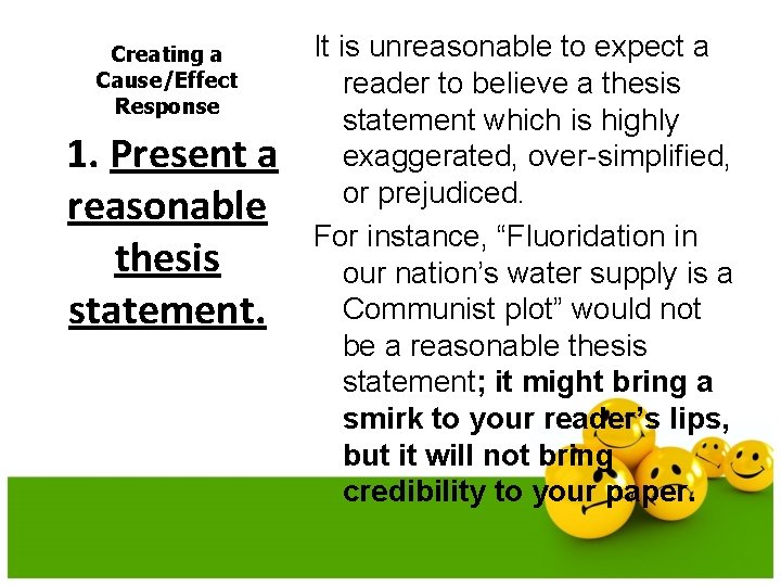 Creating a Cause/Effect Response 1. Present a reasonable thesis statement. It is unreasonable to