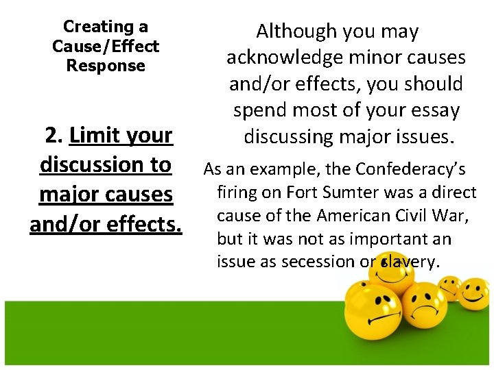 Creating a Cause/Effect Response 2. Limit your discussion to major causes and/or effects. Although