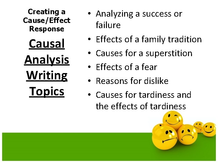 Creating a Cause/Effect Response Causal Analysis Writing Topics • Analyzing a success or failure