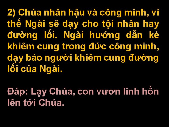2) Chúa nhân hậu và công minh, vì thế Ngài sẽ dạy cho tội