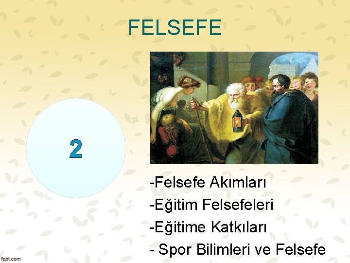 FELSEFE 2 -Felsefe Akımları -Eğitim Felsefeleri -Eğitime Katkıları - Spor Bilimleri ve Felsefe 