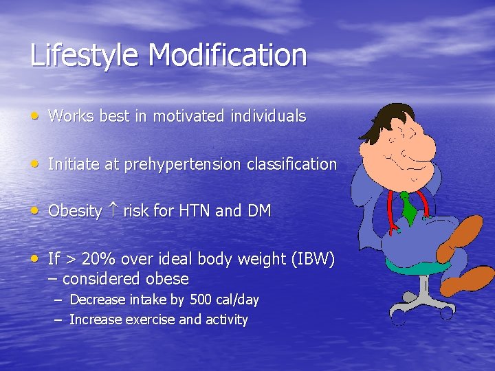 Lifestyle Modification • Works best in motivated individuals • Initiate at prehypertension classification •