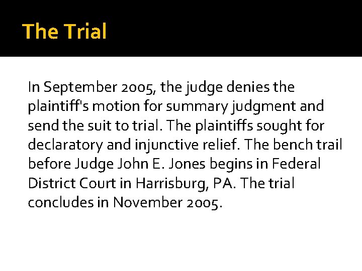 The Trial In September 2005, the judge denies the plaintiff's motion for summary judgment