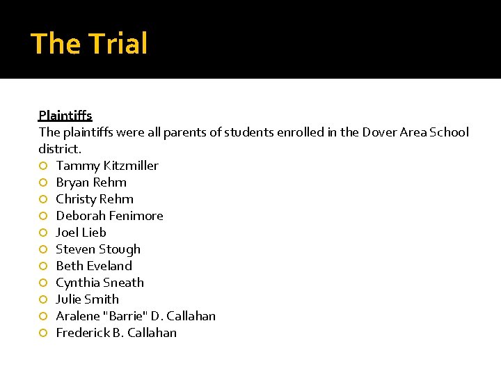 The Trial Plaintiffs The plaintiffs were all parents of students enrolled in the Dover