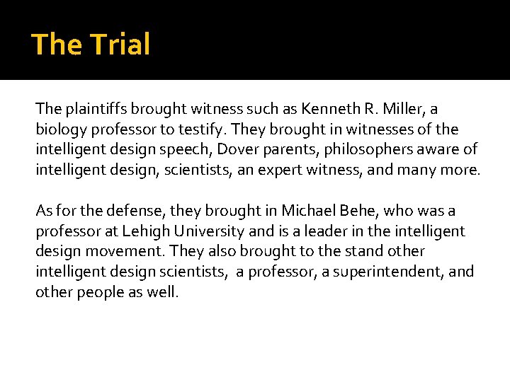 The Trial The plaintiffs brought witness such as Kenneth R. Miller, a biology professor