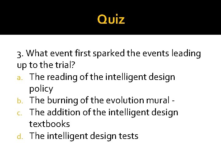 Quiz 3. What event first sparked the events leading up to the trial? a.