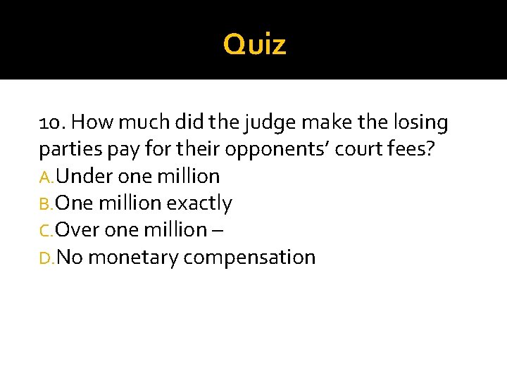 Quiz 10. How much did the judge make the losing parties pay for their