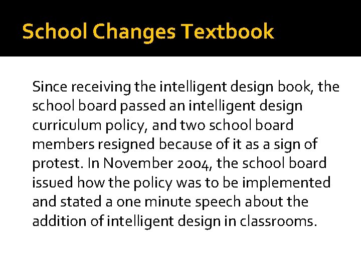 School Changes Textbook Since receiving the intelligent design book, the school board passed an