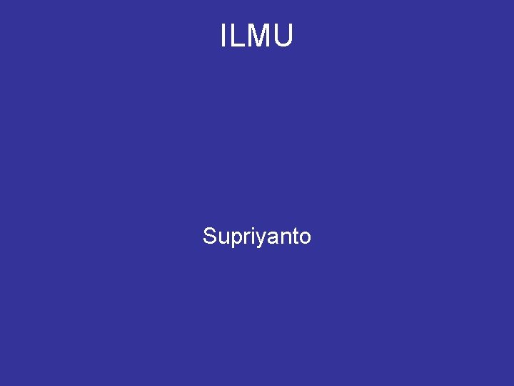 ILMU Supriyanto 