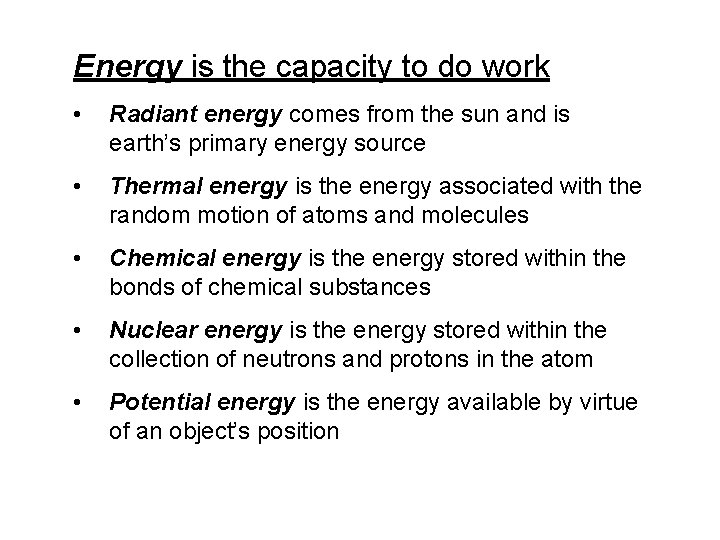 Energy is the capacity to do work • Radiant energy comes from the sun