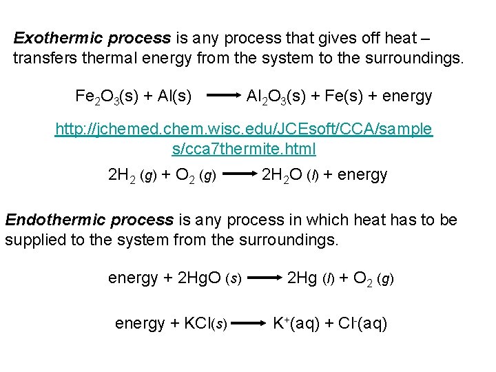 Exothermic process is any process that gives off heat – transfers thermal energy from
