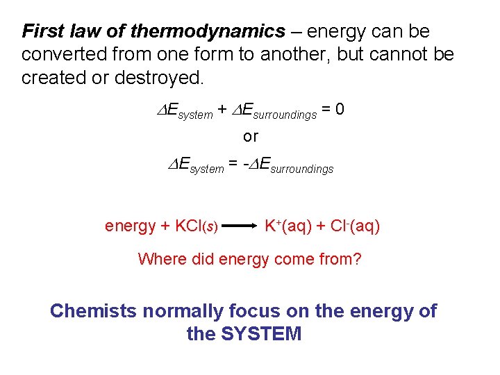 First law of thermodynamics – energy can be converted from one form to another,