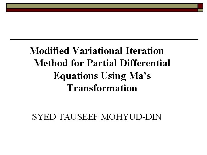 Modified Variational Iteration Method for Partial Differential Equations Using Ma’s Transformation SYED TAUSEEF MOHYUD-DIN