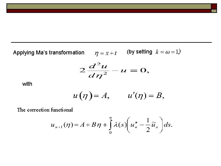 Applying Ma’s transformation with The correction functional (by setting ) 