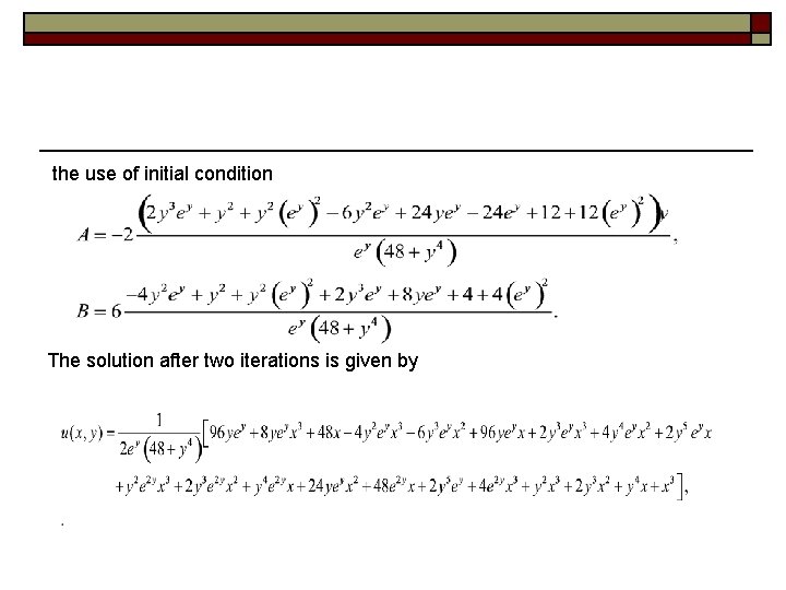 the use of initial condition The solution after two iterations is given by 