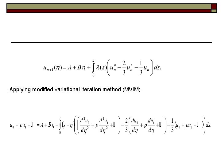 Applying modified variational iteration method (MVIM) 