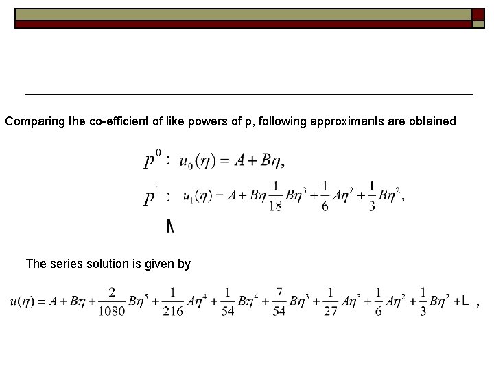 Comparing the co-efficient of like powers of p, following approximants are obtained The series