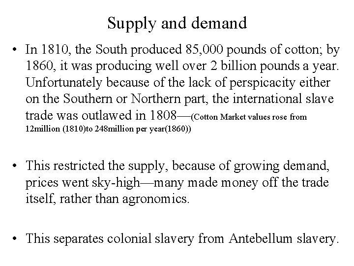 Supply and demand • In 1810, the South produced 85, 000 pounds of cotton;