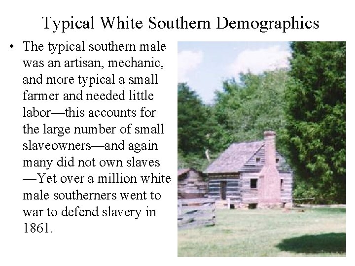 Typical White Southern Demographics • The typical southern male was an artisan, mechanic, and