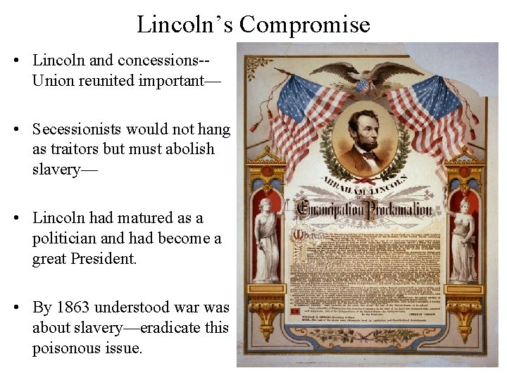 Lincoln’s Compromise • Lincoln and concessions-Union reunited important— • Secessionists would not hang as