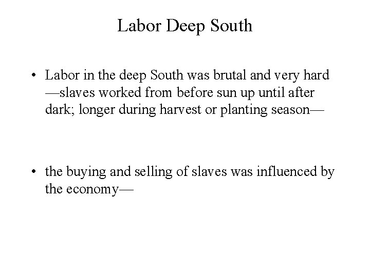 Labor Deep South • Labor in the deep South was brutal and very hard