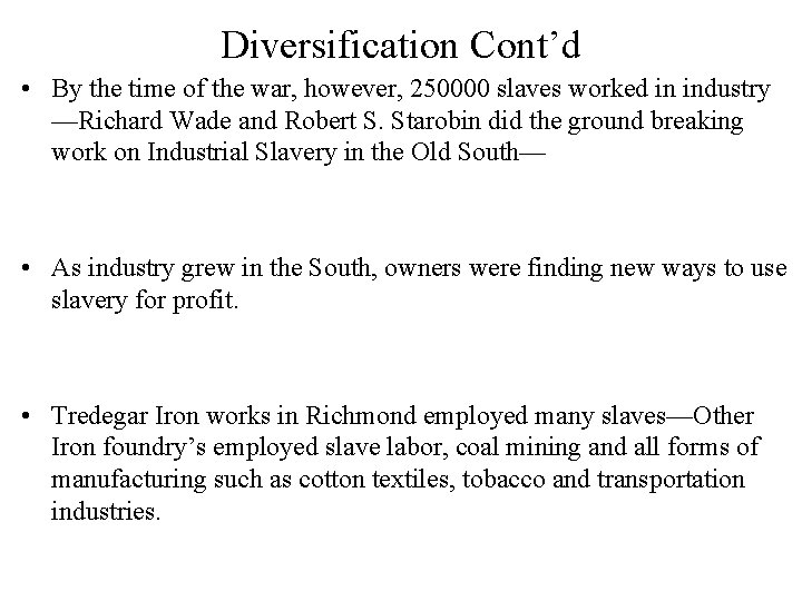 Diversification Cont’d • By the time of the war, however, 250000 slaves worked in