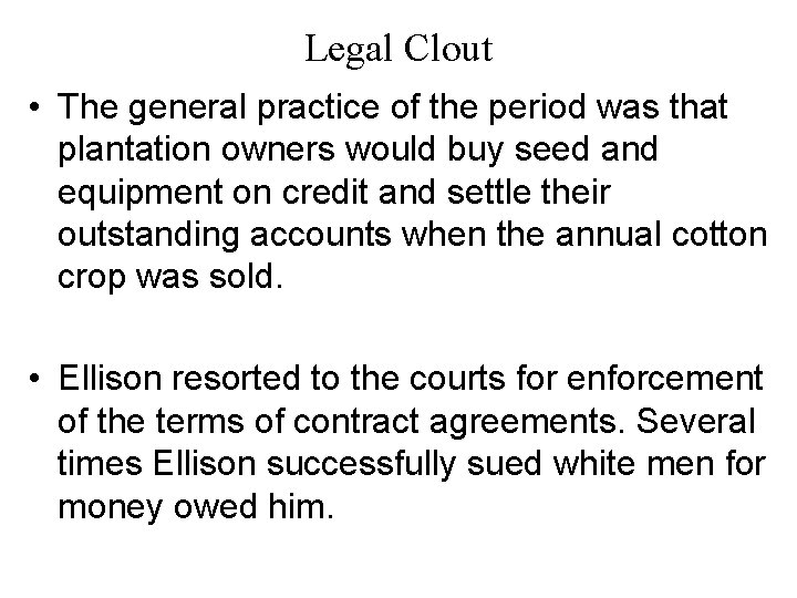 Legal Clout • The general practice of the period was that plantation owners would