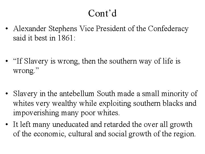 Cont’d • Alexander Stephens Vice President of the Confederacy said it best in 1861: