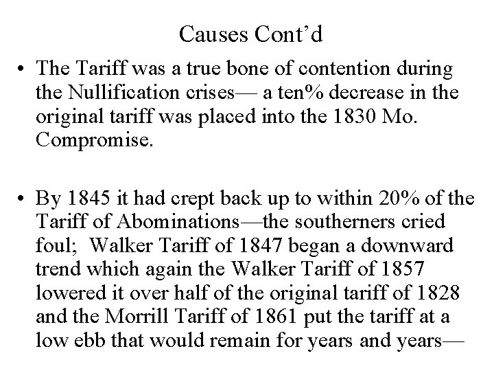 Causes Cont’d • The Tariff was a true bone of contention during the Nullification