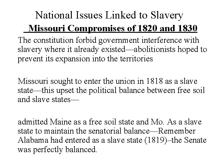 National Issues Linked to Slavery Missouri Compromises of 1820 and 1830 The constitution forbid