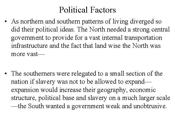 Political Factors • As northern and southern patterns of living diverged so did their