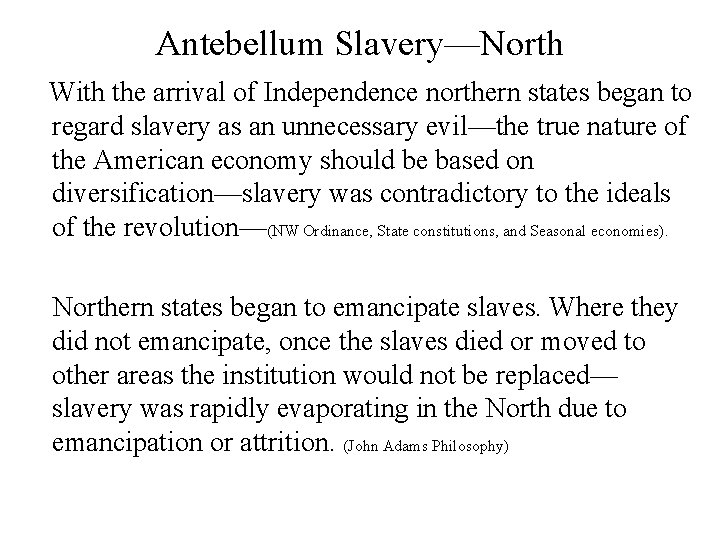 Antebellum Slavery—North With the arrival of Independence northern states began to regard slavery as