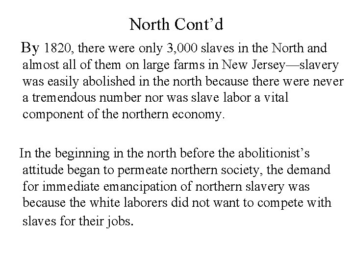 North Cont’d By 1820, there were only 3, 000 slaves in the North and