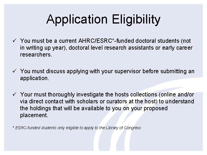 Application Eligibility ü You must be a current AHRC/ESRC*-funded doctoral students (not in writing