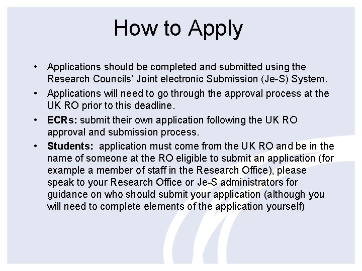 How to Apply • Applications should be completed and submitted using the Research Councils’