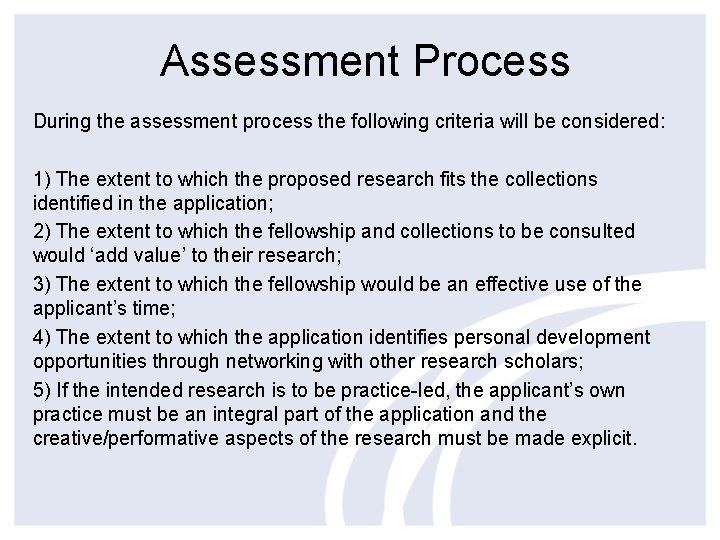 Assessment Process During the assessment process the following criteria will be considered: 1) The