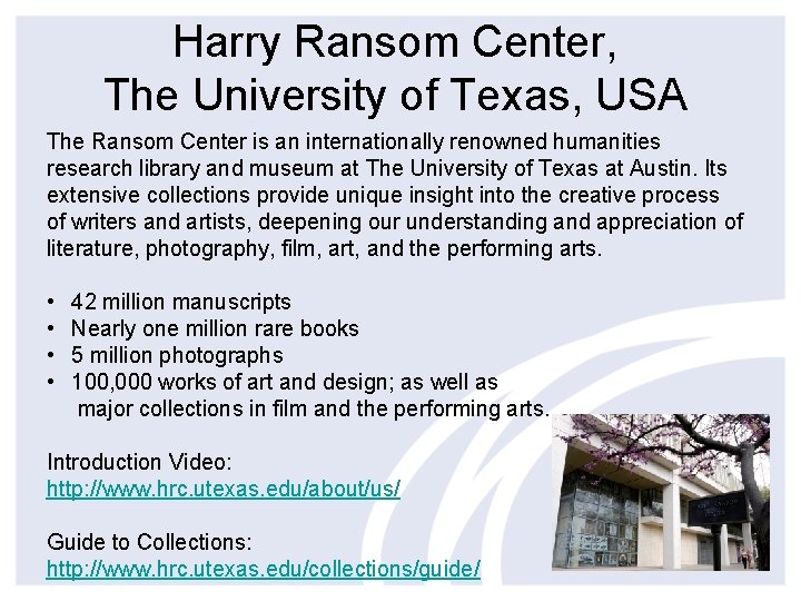 Harry Ransom Center, The University of Texas, USA The Ransom Center is an internationally