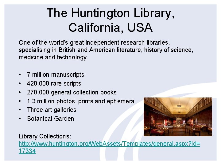 The Huntington Library, California, USA One of the world’s great independent research libraries, specialising