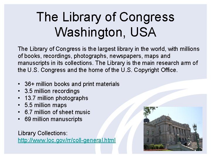The Library of Congress Washington, USA The Library of Congress is the largest library