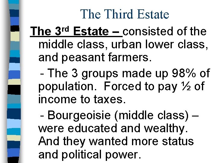 The Third Estate The 3 rd Estate – consisted of the middle class, urban