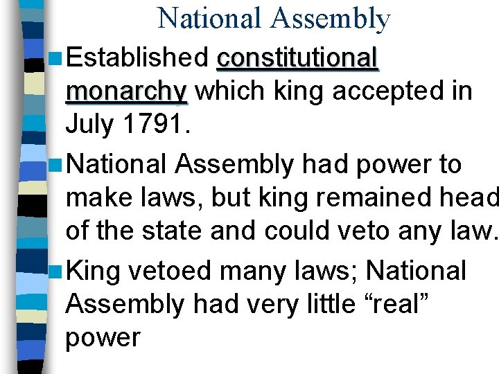 National Assembly n Established constitutional monarchy which king accepted in July 1791. n National