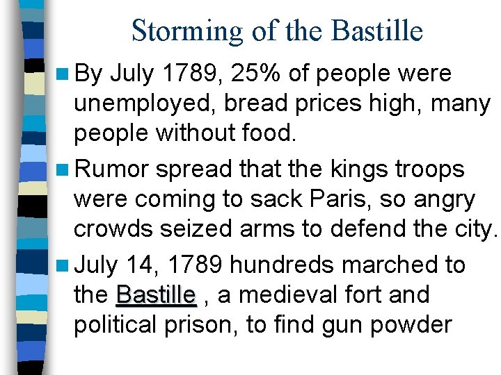 Storming of the Bastille n By July 1789, 25% of people were unemployed, bread