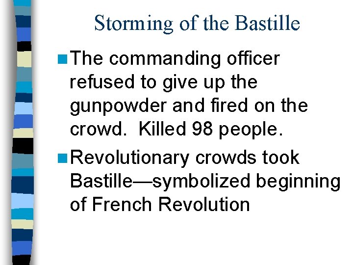 Storming of the Bastille n The commanding officer refused to give up the gunpowder