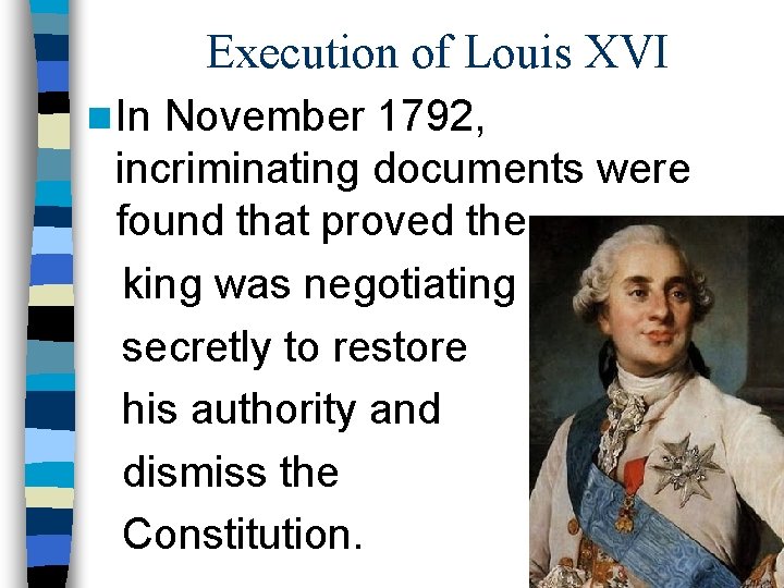 Execution of Louis XVI n In November 1792, incriminating documents were found that proved