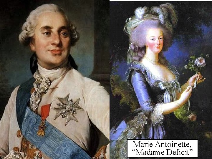 Marie Antoinette, “Madame Deficit” 