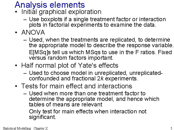 Analysis elements • Initial graphical exploration – Use boxplots if a single treatment factor